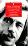 Living in Truth: 22 Essays Published on the Occasion of the Award of the Erasmus Prize to Vaclav Havel
