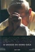 Rok 27.: W Drodze Do Domu Ojca: Fotokronika
