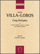 5 PRELUDES (CINQ PRELUDES) FOR SOLO GUITAR - NEW EDITION  REVISED BY ZIGANTE