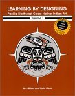 Front cover for the book Learning by Designing Pacific Northwest Coast Native Indian Art, vol.1 by Jim Gilbert