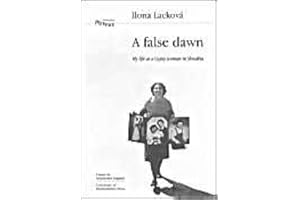 A False Dawn: Volume 16: My Life as a Gypsy Woman in Slovakia