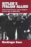 Hitler's Italian Allies: Royal Armed Forces, Fascist Regime, and the War of 1940-1943