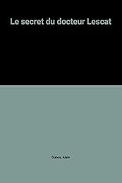 Le  secret du docteur Lescat