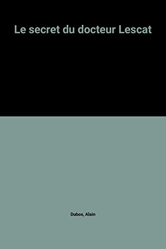 Le  secret du docteur Lescat