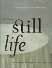 Objects of Desire: The Modern Still Life
