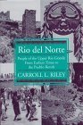 Rio Del Norte: People of the Upper Rio Grande from Earliest Times to the Pueblo Revolt by Carroll L. by