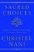 Sacred Choices: Thinking Outside the Tribe to Heal Your Spirit by Christel Nani