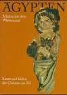 Ägypten, Schätze Aus Dem Wüstensand : Kunst und Kultur der Christen Am Nil: Katalog Zur Ausstellung, , 3882268727