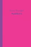 Journal: Every Thought Matters (Hot Pink and Purple) 6x9 - DOT JOURNAL - Journal with dot grid paper by Premise Content