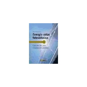 Energia solar fotovoltaica/ Photovoltaic Solar Energy: Calculo De Una Instalacion Aislada/ Calculation of Isolated Installations (Nuevas Energias/ New