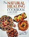 The Natural Healing Cookbook: Over 450 Delicious Ways to Get Better and Stay Healthy by