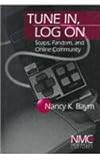 Tune in, Log On : Soaps, Fandom, and Online Community, Baym, Nancy K., 0761916482