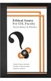 Ethical Issues for ESL Faculty : Social Justice in Practice, Hafernik, Johnnie Johnson and Messerschmitt, Dorothy S., 0805840273