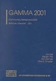 Gamma 2001 : Gamma-Ray Astrophysics 2001, Baltimore, Maryland, U. S. A., 4-6 April, 2001, , 073540030X