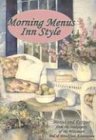 Morning Menus Inn Style: Menus and Recipes from the Innkeepers of the Wisconsin Bed and Breakfast Association by Innkeepers of the Wisconsin Bed & Breakfast Association