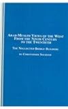 Arab-Muslim Views of the West from the Ninth Century to the Twentieth : The Neglected Bridge Builders, Nouryeh, Christopher, 0773459588