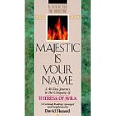 Majestic is Your Name: A 40-Day Journey in the Company of Theresa of Avila