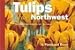 Tulips of the Northwest: A Postcard Book (Postcard Books) by 
