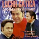 Lucho gatica - Le Canta A La Intimidad - Zortam Music