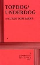 Topdog/underdog Publisher: Dramatist's Play Service