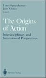 The Origins of Action : Interdisciplinary and International Perspectives, , 0387975101