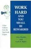 Work Hard and You Shall Be Rewarded : Urban Folklore from the Paperwork Empire, Dundes, Alan and Pagter, Carl R., 0814324320