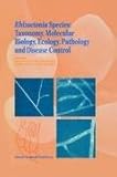 Rhizoctonia Species: Taxonomy, Molecular Biology, Ecology, Pathology and Disease Control : Taxonomy, Molecular Biology, Ecology, Pathology and Disease Control, , 904814597X