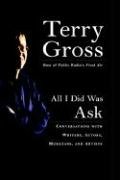 Download All I Did Was Ask: Conversations with Writers, Actors Musicians, and Artists Download All I Did Was Ask: Conversations with Writers, Actors Musicians, and Artists