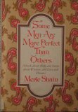 Some Men Are More Perfect Than Others: A Book About Men, and Hence About Women, and Love and Dreams by Merle Shain (1979-06-01)