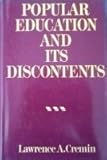 Popular Education and Its Discontents : The Inglis and Burton Lectures, Harvard Graduate School of Education, Cremin, Lawrence A., 0060162708