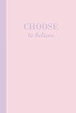 Sketch Journal: Choose to Believe (Pink and Purple) 6x9 - Pages are LINED ON THE BOTTOM THIRD with b by 