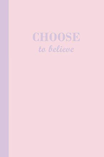 Journal: Choose to Believe (Pink and Purple) 6x9 - LINED JOURNAL - Writing journal with blank lined pages by Premise Content