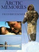 Arctic Memories: Living With the Inuit (Travel Writing) by Fred Bruemmer