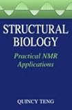 Handbook of Structural Biology : Practical NMR Applications, Teng, Quincy, 0306486857
