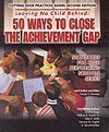 Leaving No Child Behind: 50 Ways to Close the Achievement...