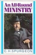 All Round Ministry C H Spurgeon 9780851511818 Amazon - 