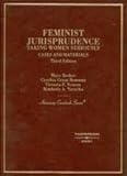 Cases and Materials on Feminist Jurisprudence, Becker, Mary E. and Bowman, Cynthia G., 0314028072