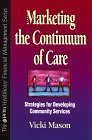 Marketing the Continuum of Care : Hospital Marketing Strategies for Developing Community Service, Mason, Vicki, 0786311541