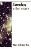 Cosmology : A First Course, Lachièze-Rey, Marc, 0521474418