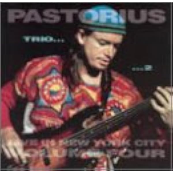Pastorius, Jaco - Vol. 2-Live in N.Y. City - Amazon.com Music