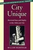 Front cover for the book City Unique: Montreal Days and Nights in the 1940s and '50s by William Weintraub