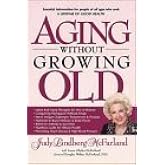 Aging Without Growing Old