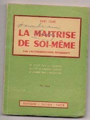 La maîtrise de soi-même par l'autosuggestion consciente by (Paperback)