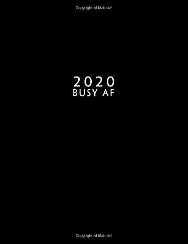 2020: Week To View With Hourly Schedule | Weekly Planner January - December | 8.5 x 11 Dated Agenda | Appointment Calendar | Organizer Book | busy af