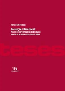 Corrupção e Dano Social; Análise da Responsabilidade Civil Inclusive na Nova Lei de Improbidade Administrativa (Teses de doutoramento)