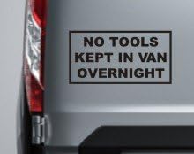 slipstreamsigns NO TOOLS KEPT IN VAN OVERNIGHT sticker safety security thieves decal graphics car truck lorry