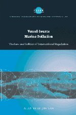 Vessel-Source Marine Pollution: The Law and Politics of International Regulation (Cambridge Studies in International and Comparative Law)