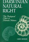Darwinian Natural Right : The Biological Ethics of Human Nature, Arnhart, Larry, 0791436934