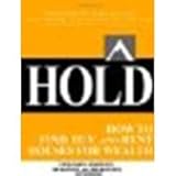 HOLD: How to Find, Buy, and Rent Houses for Wealth [Paperback] [2012] (Author) Steve Chader, Jennice Doty, Jim McKissack, Linda McKissack, Jay Papasan, Gary Keller