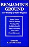Benjamin's Ground : New Readings of Walter Benjamin, , 0814320414
